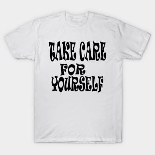 take care for yourself T-Shirt